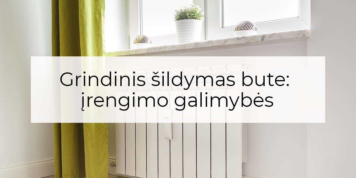 grindinis šildymas bute - įrengimas