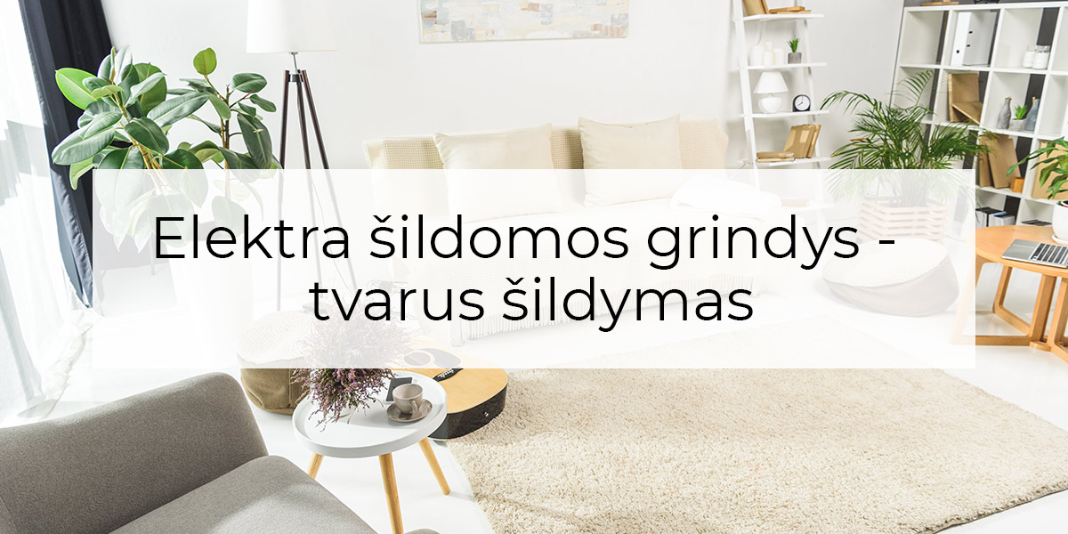 Elektra šildomos grindys - tvarus šildymas