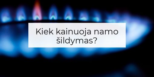 Kiek kainuoja namo šildymas