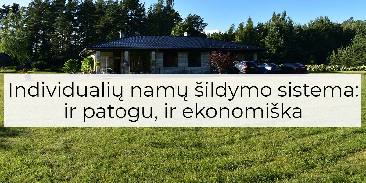 Individualių namų šildymo sistema