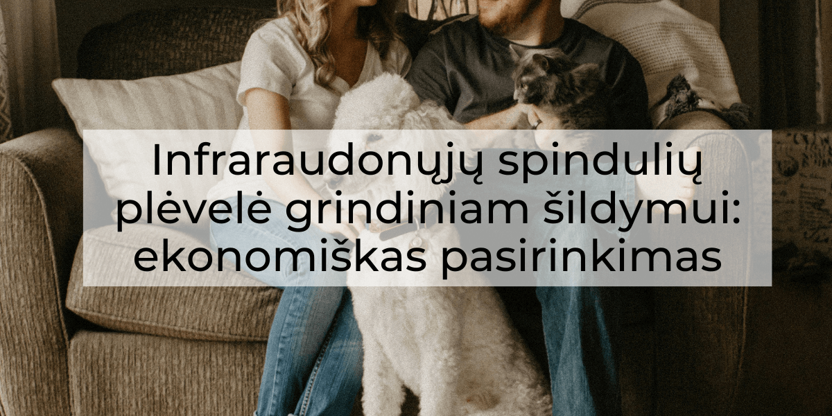 Infraraudonųjų spindulių plėvelė grindiniam šildymui: ekonomiškas pasirinkimas