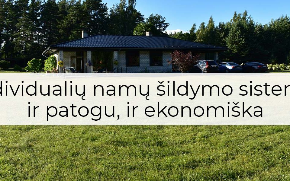 Individualių namų šildymo sistema