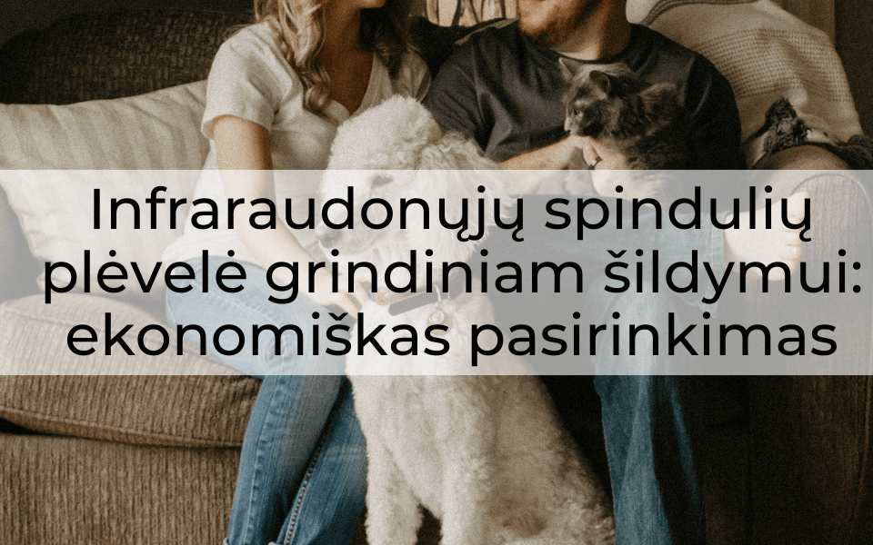 Infraraudonųjų spindulių plėvelė grindiniam šildymui: ekonomiškas pasirinkimas