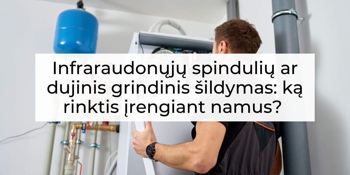 Infraraudonųjų spindulių ar dujinis grindinis šildymas