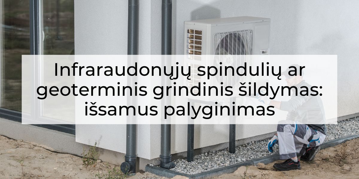 Infraraudonųjų spindulių ar geoterminis grindinis šildymas